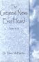 The Greatest News Ever Heard: John 3:16
