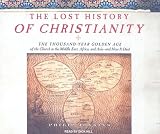 The Lost History of Christianity: The Thousand-Year Golden Age of the Church in the Middle East, Africa, and Asia--And How It Died