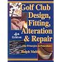 Golf Club Design, Fitting, Alteration and Repair: The Principles and Procedures
