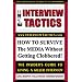 Interview Tactics: How To Survive The Media Without Getting Clobbered! The Insider's Guide To Giving A Killer Interview!