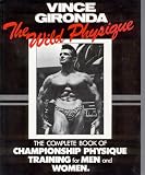 The Wild Physique The Complete Book of Champtionship Physique Training for Men and Women The Wild Physique The Complete Book of Champtionship Physique Training for Men and Women