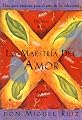 La Maestria del Amor: Una Guia Practica para el Arte de las Relaciones