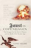 Review Jonathan Cape  / Faust In Copenhagen: Struggle for the Soul of Physics and the Birth of the Nuclear Age