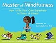 Master of Mindfulness: How to Be Your Own Superhero in Times of Stress