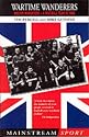 Wartime Wanderers: Bolton Wanderers- A Football Team at War (Mainstream sport)