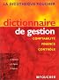 Dictionnaire de gestion : Comptabilit�, finance, contr�le