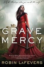 Grave Mercy: His Fair Assassin, Book I (His Fair Assassin Trilogy 1)
