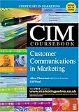 CIM Coursebook 03 04 Customer Communications in Marketing, First Edition (CIM Workbooks 2003 04 Editions)