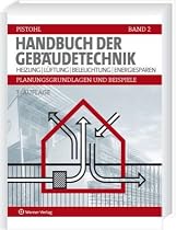 Handbuch der Geb&auml;udetechnik 2: Heizung / L&uuml;ftung / Beleuchtung / Energiesparen
