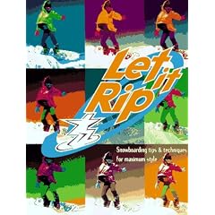 Let It Rip: The Ultimate Guide to Snowboarding