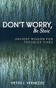 Dont Worry, Be Stoic: Ancient Wisdom for Troubled Times
