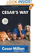 Cesar's Way: The Natural, Everyday Guide to Understanding and Correcting Common Dog Problems