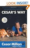 Cesar's Way: The Natural, Everyday Guide to Understanding and Correcting Common Dog Problems