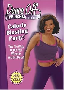 Dance Off the Inches - Calorie Blasting Party!