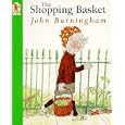 Shopping Basket, The by John Burningham