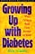 Growing Up with Diabetes: What Children Want Their Parents to Know (Juvenile diabetes foundation library)