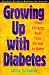 Growing Up with Diabetes: What Children Want Their Parents to Know (Juvenile diabetes foundation library)