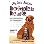 The Doctors Book of Home Remedies for Dogs and Cats: Over 1,000 Solutions to Your Pet's Problems - From Top Vets, Trainers, Breeders, and Other Animal Experts