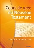Revue Editions EXCELSIS  / Cours de grec du Nouveau Testament 2ème édition revue et augmentée avec corrigé des exercices
