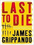 Last to Die: A Novel (Grippando, James  (Large Print))