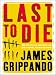 Book Last to Die LP (Grippando, James  (Large Print))