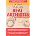 Beat Arthritis: The World Renowned Colgan Institute Reveals Its Programs for Nutritional Treatment of Arthritis & Arthritic Forms of F