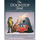 the doorstop book the encyclopedia of doorstop collecting schiffer book for collectors