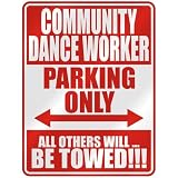  COMMUNITY DANCE WORKER PARKING ONLY  PARKING SIGN OCCUPATIONS
