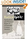 Radical Spirits: Spiritualism and Women's Rights in Nineteenth-Century America, Second Edition