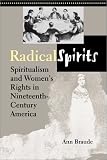 Radical Spirits: Spiritualism and Womens Rights in Nineteenth-Century America, Second Edition