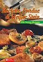 Raclette, Fondue & Hei&szlig;er Stein: Die besten Rezepte