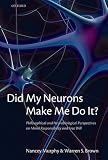 Did My Neurons Make Me Do It?: Philosophical and Neurobiological Perspectives on Moral Responsibility and Free Will