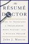 The Resume Doctor: How to Transform a Troublesome Work History Into a Winning Resume
