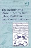 The Instrumental Music of Schmeltzer, Biber, Muffat and Their Contemporaries