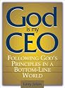 God Is My CEO: Following God's Principles in a Bottom-Line World