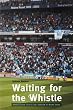 Waiting for the Whistle: the Last Season at Maine Road