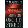 The House on Orchid Street by T.M. Wright