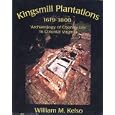 Kingsmill Plantations, 1619-1800: Archaeology of Country Life in Colonial Virginia (Studies in Historical Archaeology) by  William M. Kelso