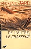 De l'autre, le chasseur par Andrea H. Japp De l'autre, le chasseur par Andrea H. Japp