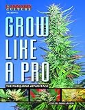 Grow like a Pro: The Marijuana Advantage