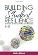 Building Student Resilience, K–8: Strategies to Overcome Risk and Adversity