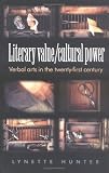 Literary Value/ Cultural Power: Verbal Arts in the Twenty-First Century