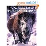 New Complete Guide to Wildlife Photography: How to Get Close and Capture Animals on Film