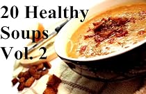 Click to Download Free Kindle Book -> 20 Healthy Soups Vol. 2