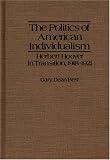 Politics of American Individualism: Herbert Hoover in Transition, 1918-21