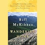 Wandering Home: A Long Walk Across Vermont's Champlain Valley and New York's Adirondacks | Bill McKibben