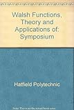 Theory and applications of Walsh functions : a symposium, June 29th and 30th 1971