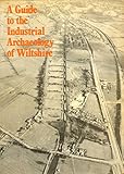 A guide to the industrial archaeology of Wiltshire
