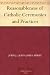 Reasonableness of Catholic Ceremonies and Practices