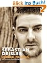 Sebastian Deisler: Zur�ck ins Leben - Die Geschichte eines Fu�ballspielers